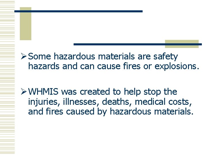 Ø Some hazardous materials are safety hazards and can cause fires or explosions. Ø