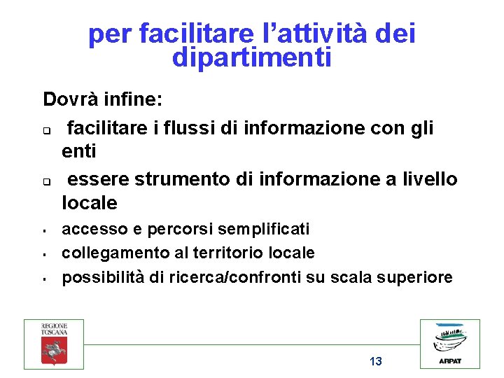 per facilitare l’attività dei dipartimenti Dovrà infine: q facilitare i flussi di informazione con