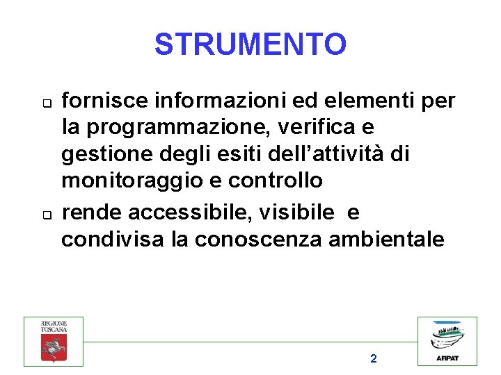 STRUMENTO q q fornisce informazioni ed elementi per la programmazione, verifica e gestione degli