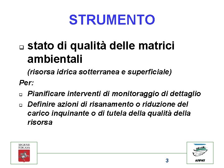 STRUMENTO q stato di qualità delle matrici ambientali (risorsa idrica sotterranea e superficiale) Per: