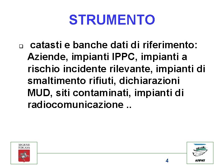 STRUMENTO q catasti e banche dati di riferimento: Aziende, impianti IPPC, impianti a rischio