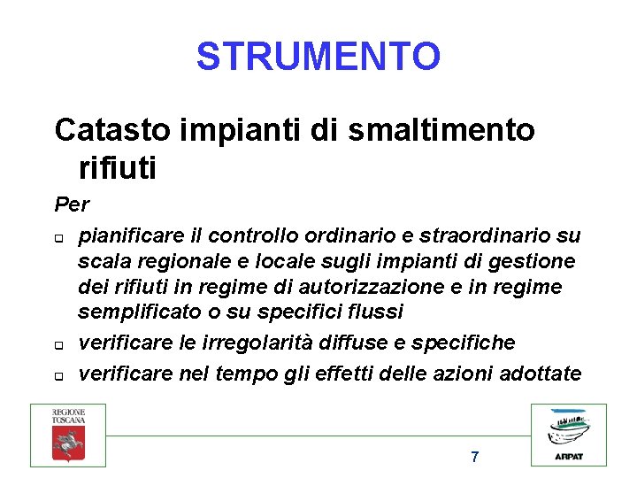 STRUMENTO Catasto impianti di smaltimento rifiuti Per q pianificare il controllo ordinario e straordinario