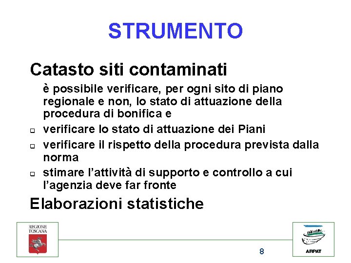 STRUMENTO Catasto siti contaminati q q q è possibile verificare, per ogni sito di