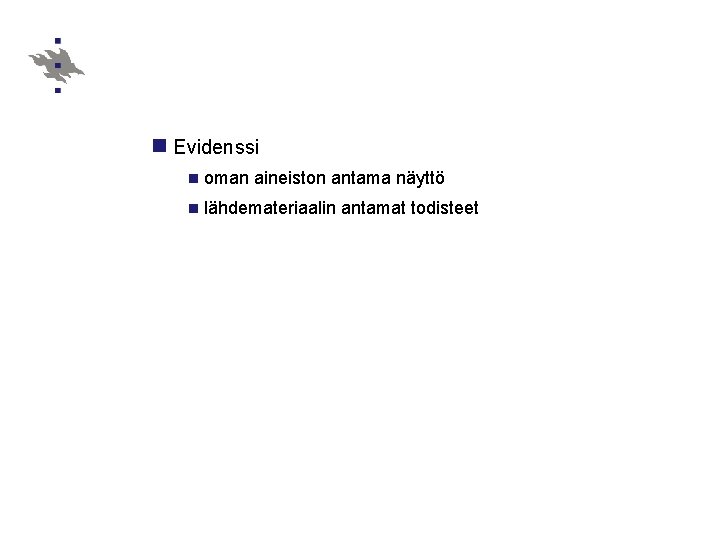 n Evidenssi n oman aineiston antama näyttö n lähdemateriaalin antamat todisteet n Evidenssi n oman aineiston antama näyttö n lähdemateriaalin antamat todisteet