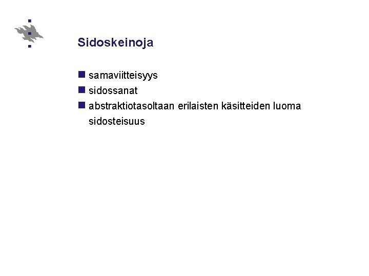 Sidoskeinoja n samaviitteisyys n sidossanat n abstraktiotasoltaan erilaisten käsitteiden luoma sidosteisuus 