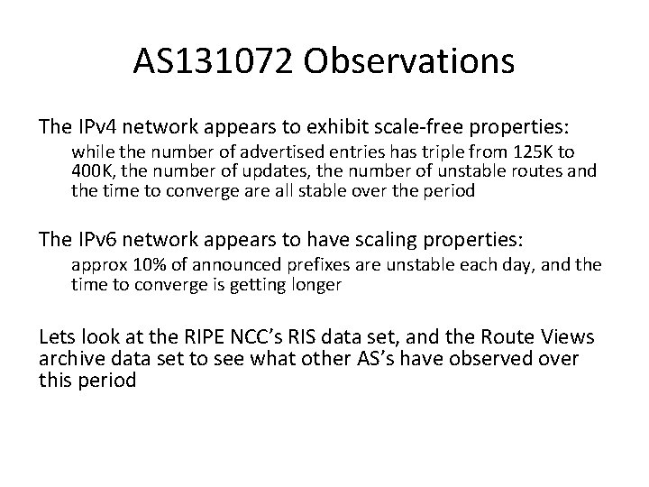 AS 131072 Observations The IPv 4 network appears to exhibit scale-free properties: while the