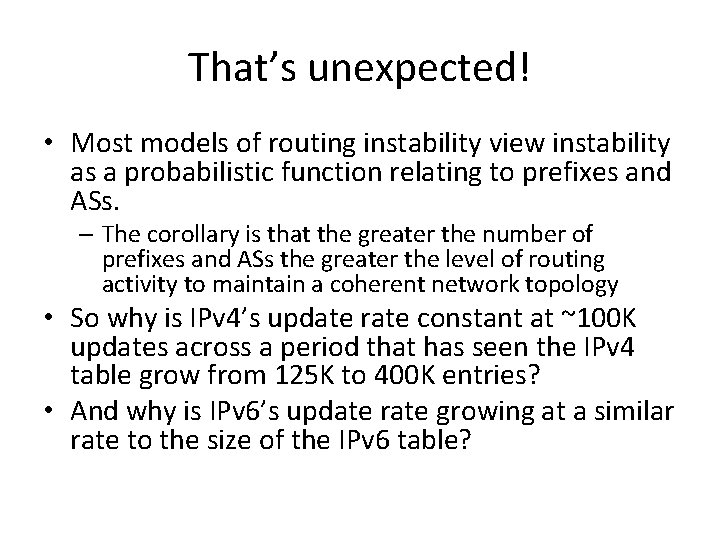 That’s unexpected! • Most models of routing instability view instability as a probabilistic function