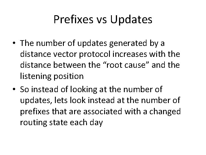 Prefixes vs Updates • The number of updates generated by a distance vector protocol