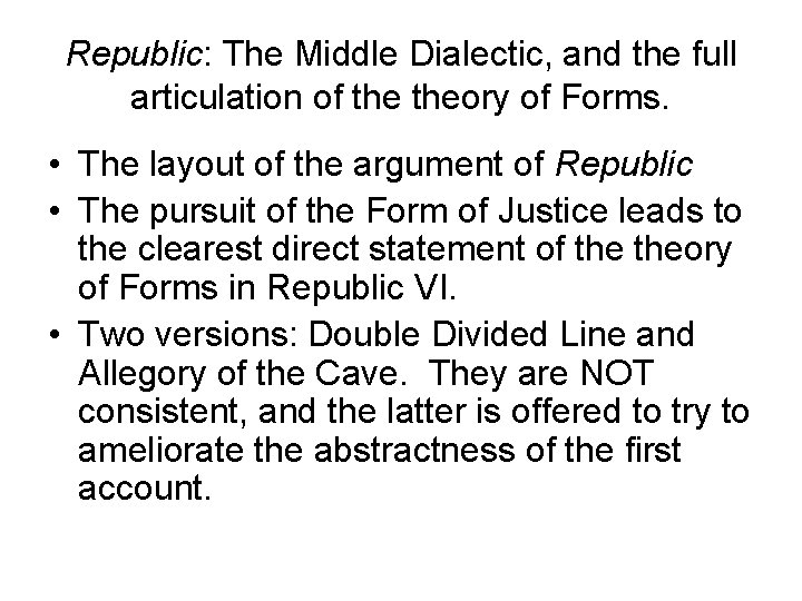 Republic: The Middle Dialectic, and the full articulation of theory of Forms. • The