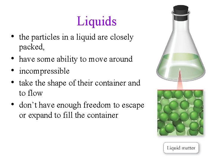 Liquids • the particles in a liquid are closely • • packed, have some