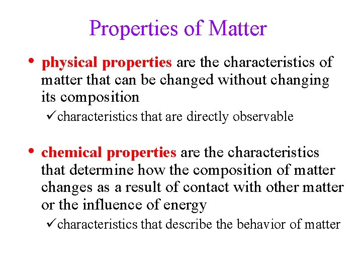 Properties of Matter • physical properties are the characteristics of matter that can be