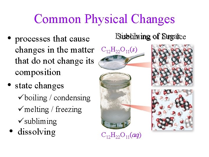 Common Physical Changes • processes that cause • changes in the matter that do
