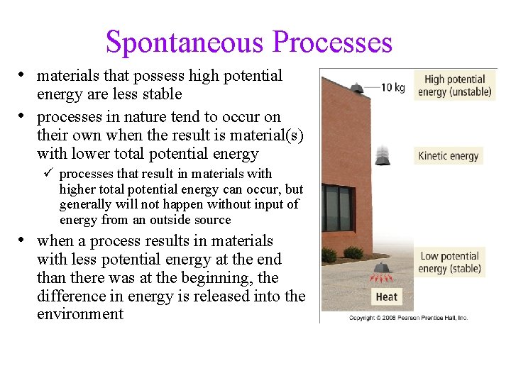 Spontaneous Processes • materials that possess high potential • energy are less stable processes