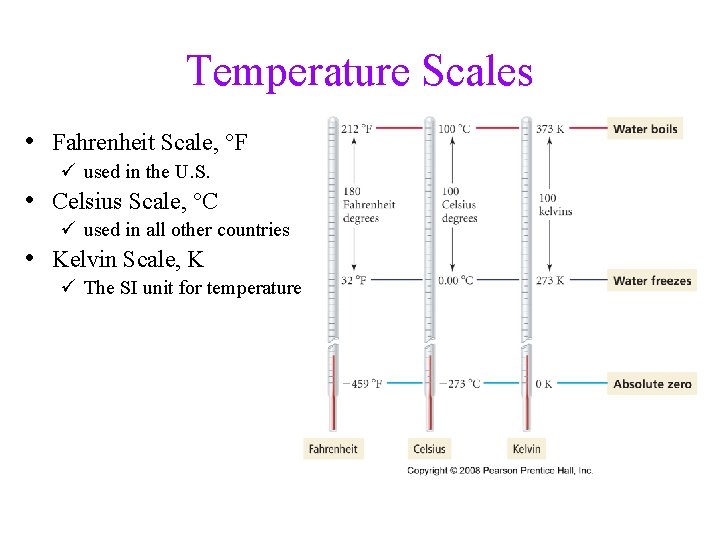 Temperature Scales • Fahrenheit Scale, °F ü used in the U. S. • Celsius