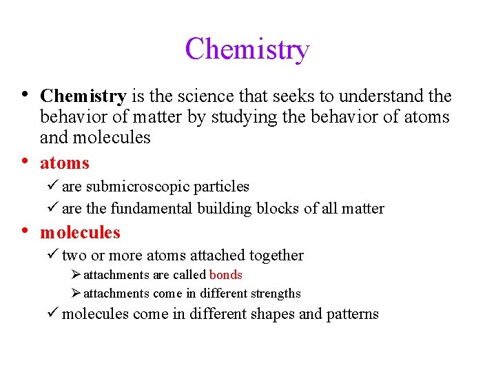 Chemistry • Chemistry is the science that seeks to understand the • behavior of