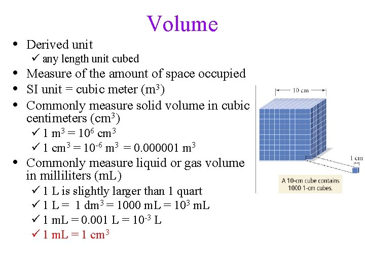  • Derived unit Volume ü any length unit cubed • Measure of the