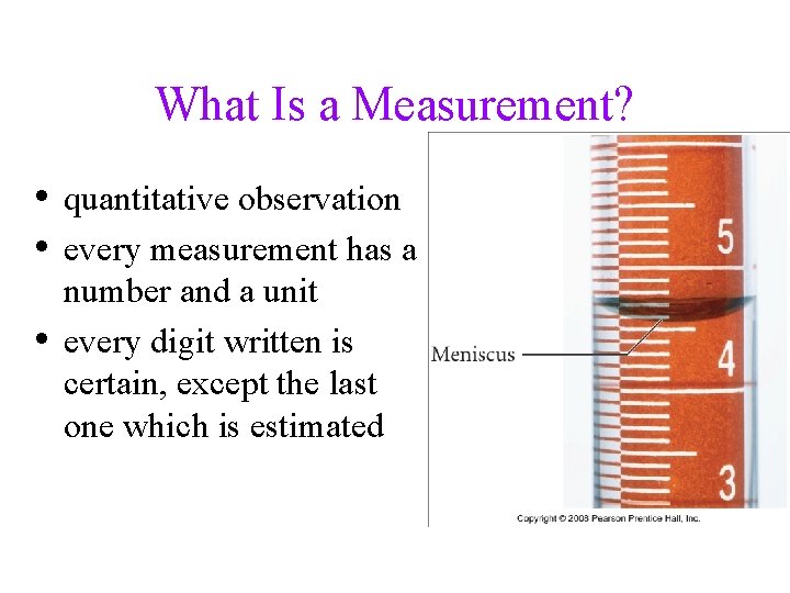 What Is a Measurement? • quantitative observation • every measurement has a • number