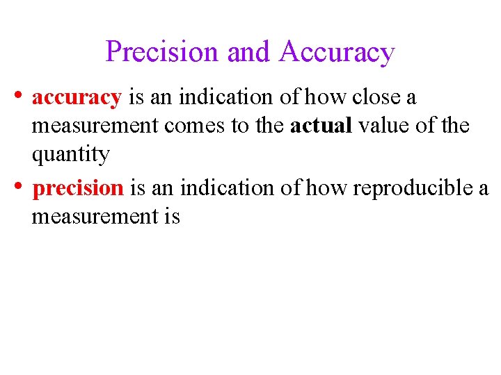 Precision and Accuracy • accuracy is an indication of how close a • measurement