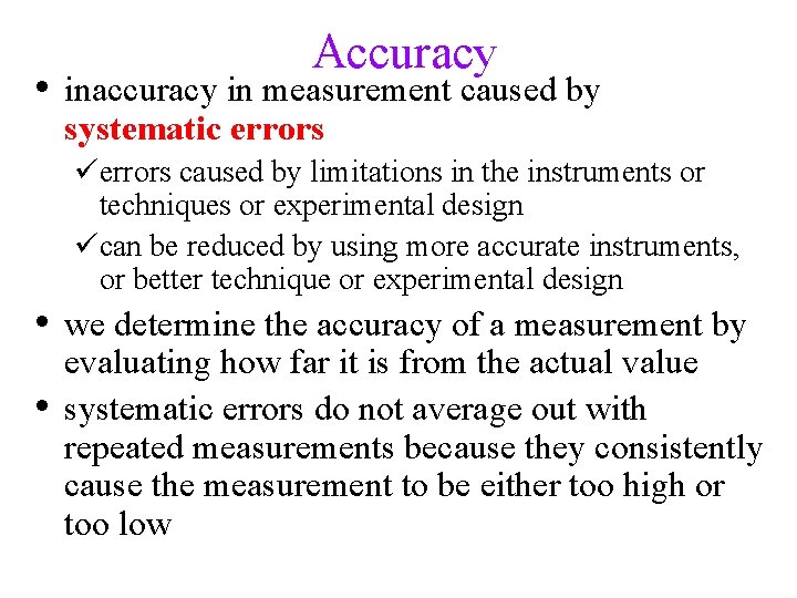 Accuracy • inaccuracy in measurement caused by systematic errors üerrors caused by limitations in