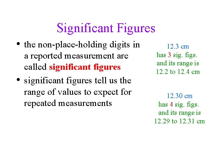 Significant Figures • the non-place-holding digits in • a reported measurement are called significant