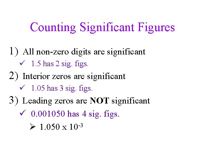 Counting Significant Figures 1) All non-zero digits are significant ü 1. 5 has 2
