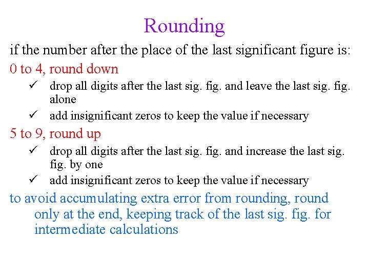 Rounding if the number after the place of the last significant figure is: 0