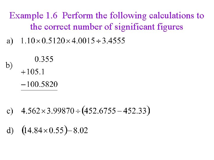 Example 1. 6 Perform the following calculations to the correct number of significant figures