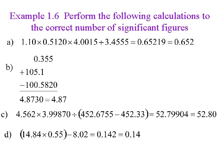 Example 1. 6 Perform the following calculations to the correct number of significant figures