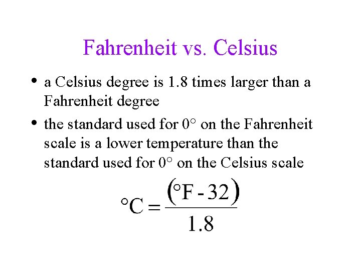 Fahrenheit vs. Celsius • a Celsius degree is 1. 8 times larger than a