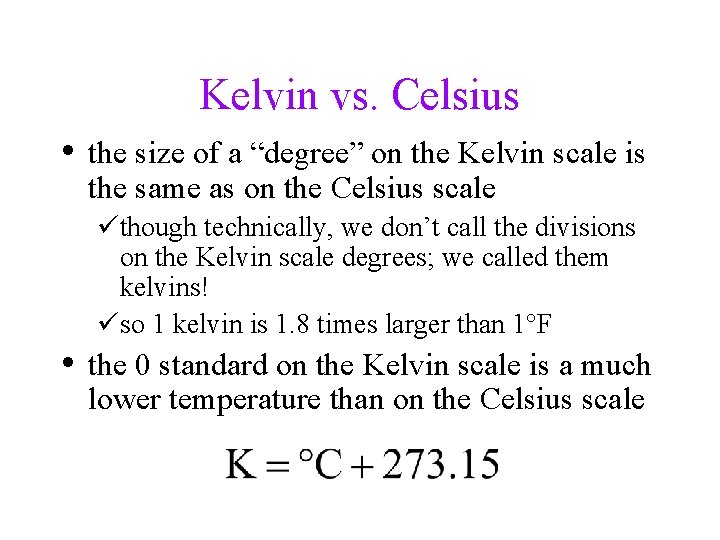 Kelvin vs. Celsius • the size of a “degree” on the Kelvin scale is