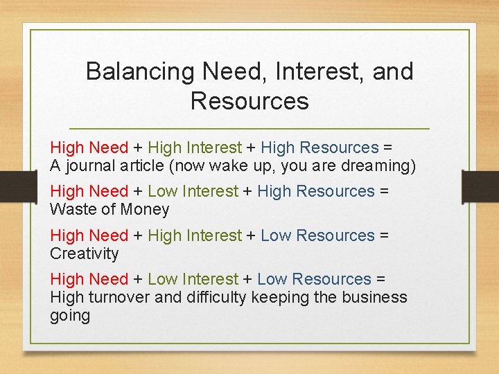 Balancing Need, Interest, and Resources High Need + High Interest + High Resources =