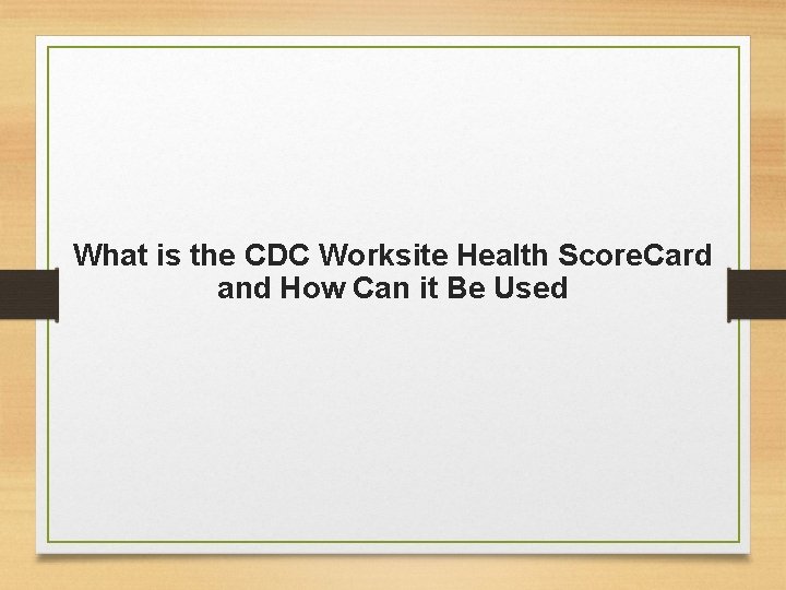 What is the CDC Worksite Health Score. Card and How Can it Be Used