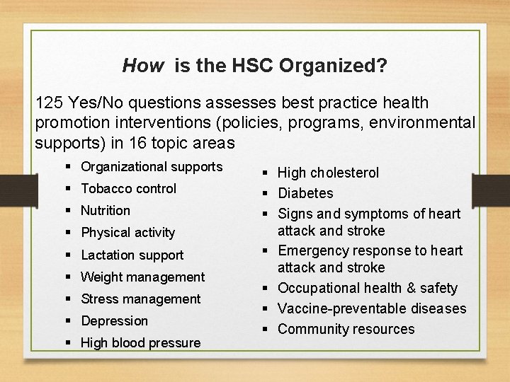 How is the HSC Organized? 125 Yes/No questions assesses best practice health promotion interventions