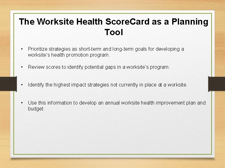 The Worksite Health Score. Card as a Planning Tool • Prioritize strategies as short-term