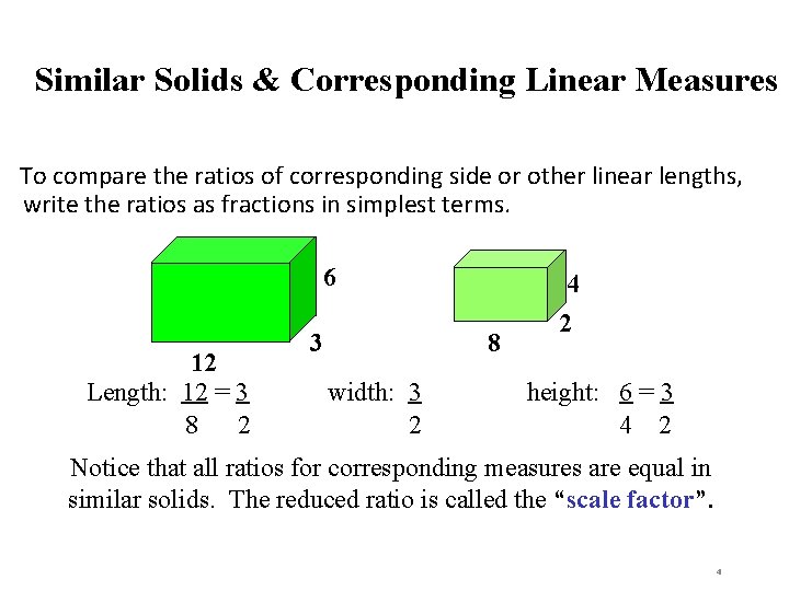 Similar Solids & Corresponding Linear Measures To compare the ratios of corresponding side or