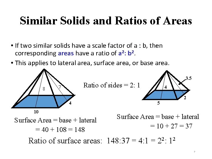 Similar Solids and Ratios of Areas • If two similar solids have a scale