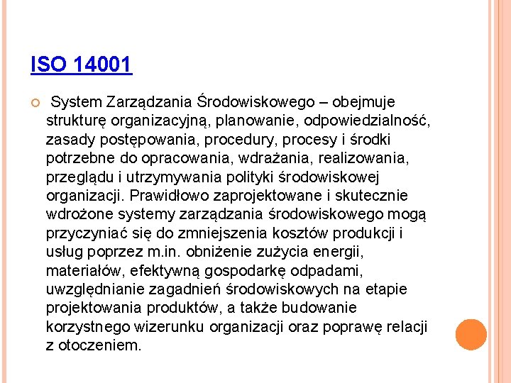 ISO 14001 System Zarządzania Środowiskowego – obejmuje strukturę organizacyjną, planowanie, odpowiedzialność, zasady postępowania, procedury,