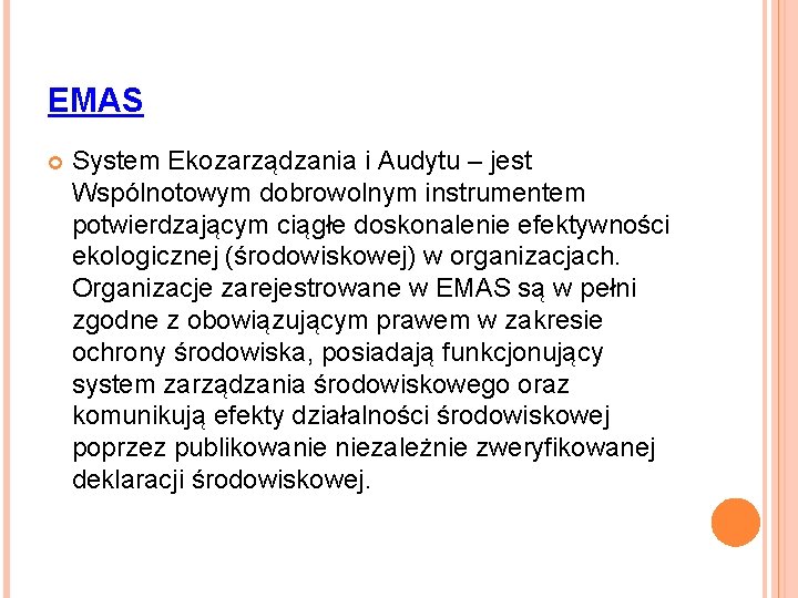 EMAS System Ekozarządzania i Audytu – jest Wspólnotowym dobrowolnym instrumentem potwierdzającym ciągłe doskonalenie efektywności