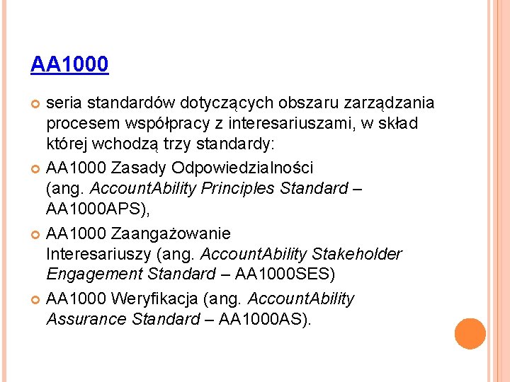 AA 1000 seria standardów dotyczących obszaru zarządzania procesem współpracy z interesariuszami, w skład której