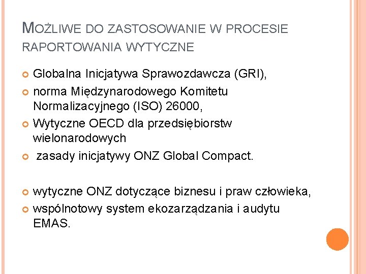 MOŻLIWE DO ZASTOSOWANIE W PROCESIE RAPORTOWANIA WYTYCZNE Globalna Inicjatywa Sprawozdawcza (GRI), norma Międzynarodowego Komitetu