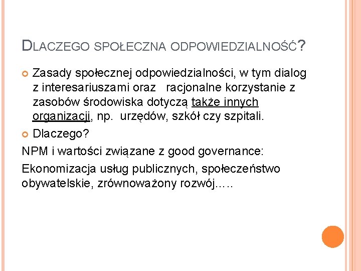 DLACZEGO SPOŁECZNA ODPOWIEDZIALNOŚĆ? Zasady społecznej odpowiedzialności, w tym dialog z interesariuszami oraz racjonalne korzystanie