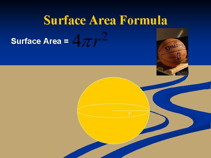 Surface Area Formula Surface Area = r 