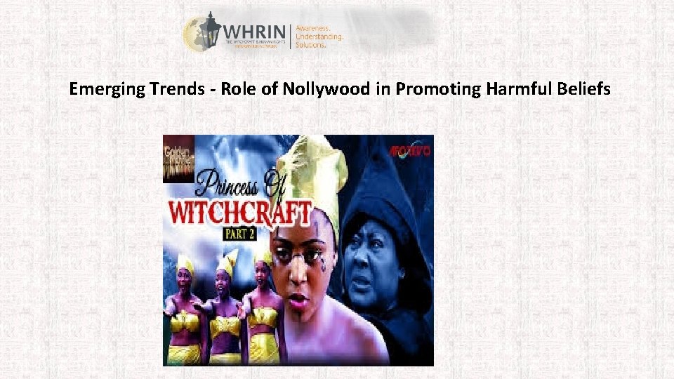 Emerging Trends - Role of Nollywood in Promoting Harmful Beliefs 