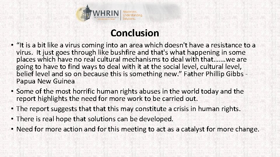 Conclusion • “It is a bit like a virus coming into an area which
