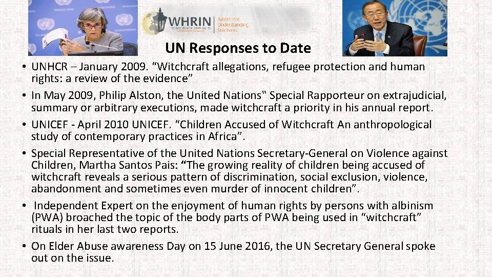 UN Responses to Date • UNHCR – January 2009. “Witchcraft allegations, refugee protection and