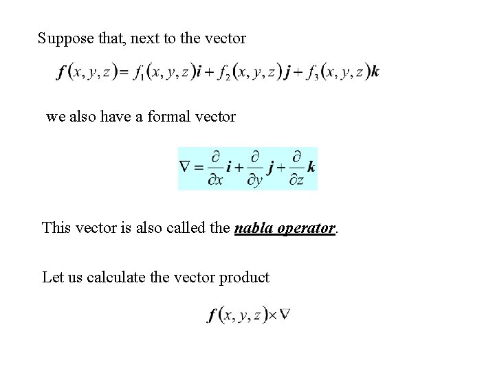 Suppose that, next to the vector we also have a formal vector This vector