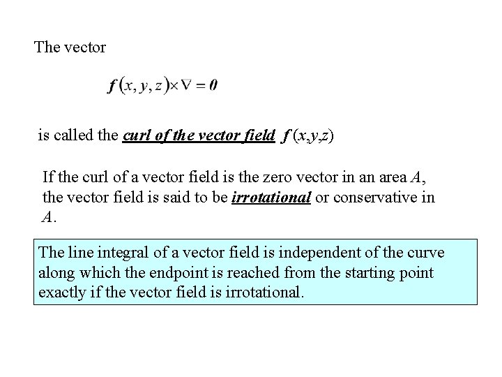 The vector is called the curl of the vector field f (x, y, z)