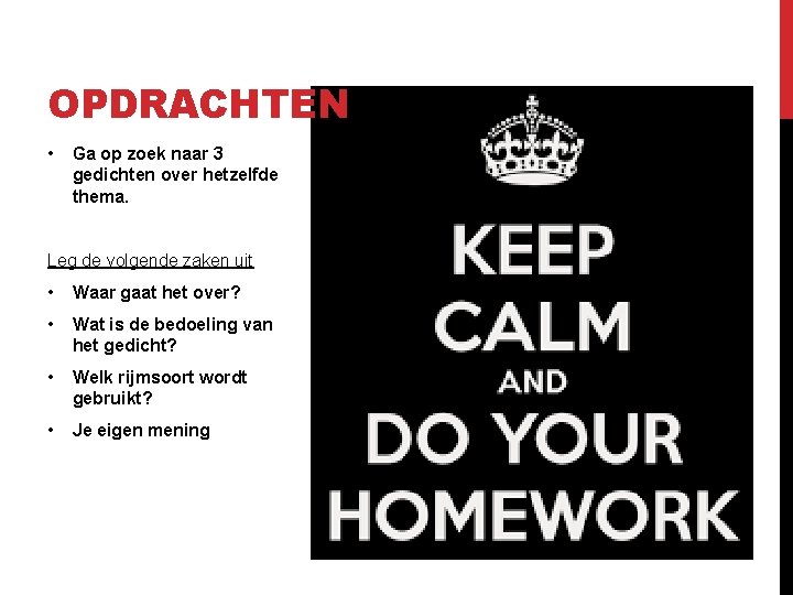 OPDRACHTEN • Ga op zoek naar 3 gedichten over hetzelfde thema. Leg de volgende