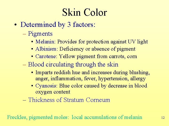 Skin Color • Determined by 3 factors: – Pigments • Melanin: Provides for protection