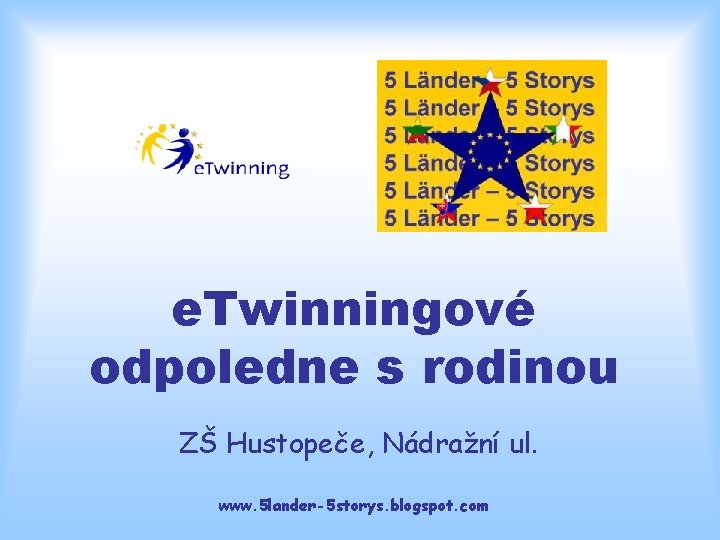 e. Twinningové odpoledne s rodinou ZŠ Hustopeče, Nádražní ul. www. 5 lander-5 storys. blogspot.